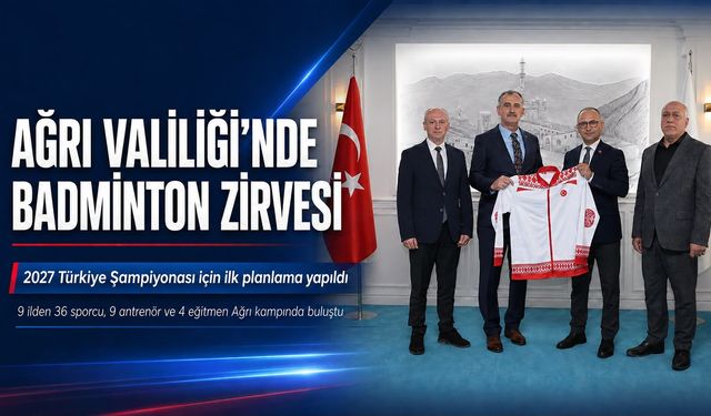 Ağrı Valiliği’nde Badminton Zirvesi: 2027 Türkiye Şampiyonası İçin İlk Planlama