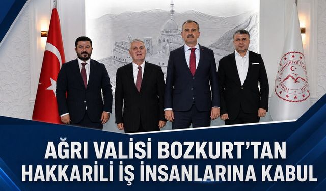 AĞRI VALİSİ BOZKURT’TAN HAKKARİLİ İŞ İNSANLARINA KABUL