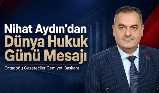 OGC Genel Başkanı Nihat Aydın’dan Dünya Hukuk Günü Mesaji