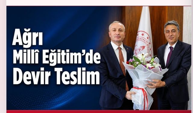 Ağrı İl Millî Eğitim Müdürlüğü’nde Abdulhaluk Çakan Göreve Başladı