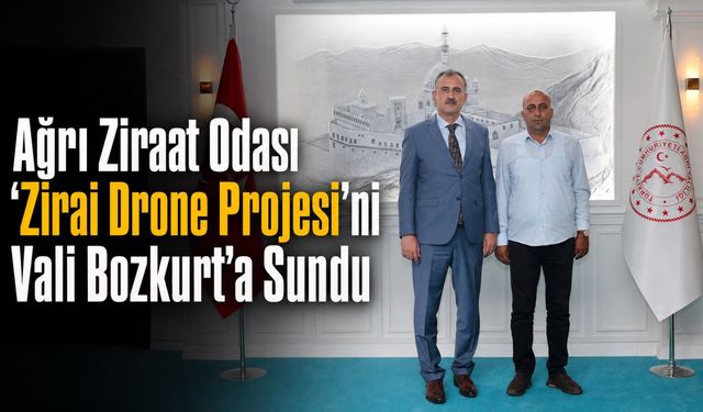 Ağrı Ziraat Odası “Zirai Droneler Projesi”ni Vali Bozkurt’a Sundu