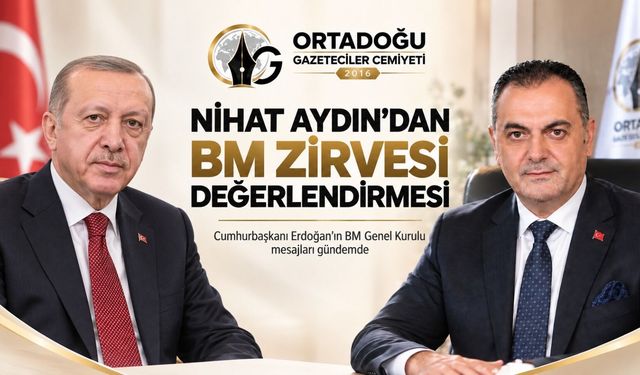 OGC Başkanı Nihat Aydın’dan Cumhurbaşkanı Erdoğan’ın BM Mesajlarına Dikkat Çeken Değerlendirme