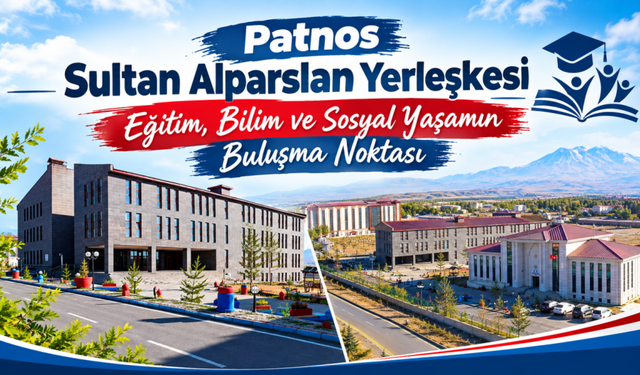 Patnos Sultan Alparslan Yerleşkesi, bölgenin eğitim merkezlerinden biri