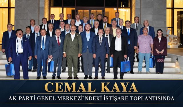 Cemal Kaya’dan AK Parti Genel Merkezi’nde Güçlü İstişare Mesajı