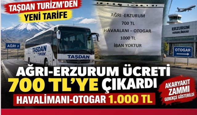 Taşdan Turizm Ağrı-Erzurum Ücretini 700 TL’ye Çıkardı: Havalimanı-Otogar 1.000 TL