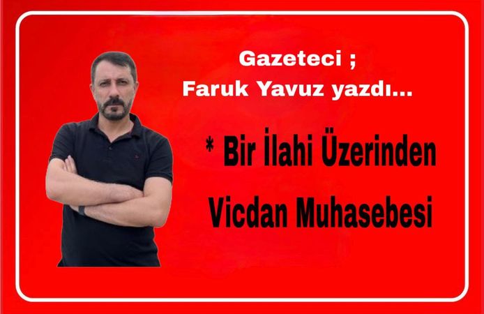 Bir İlahi Üzerinden Vicdan Muhasebesi…