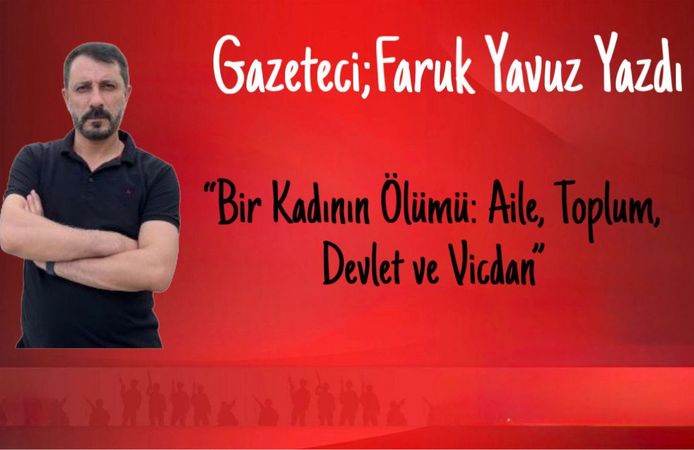 “Bir Kadının Ölümü: Aile, Toplum, Devlet ve Vicdan”….