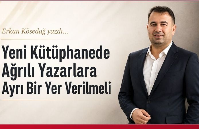 Yeni Kütüphanede Ağrılı Yazarlara Ayrı Bir Yer Verilmeli