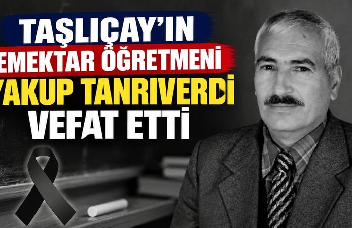 Taşlıçay’ın Emektar Öğretmeni Yakup Tanrıverdi Vefat Etti