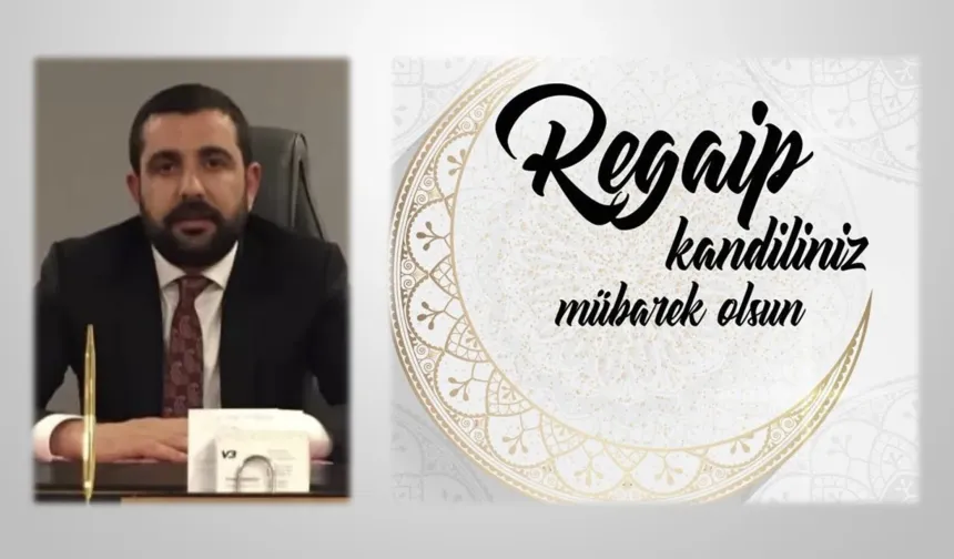 İş insanı Barbaros’tan Ragaip Kandili Mesajı