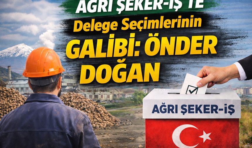 Ağrı Şeker-İş’te Delege Seçimlerinin Galibi: Önder Doğan
