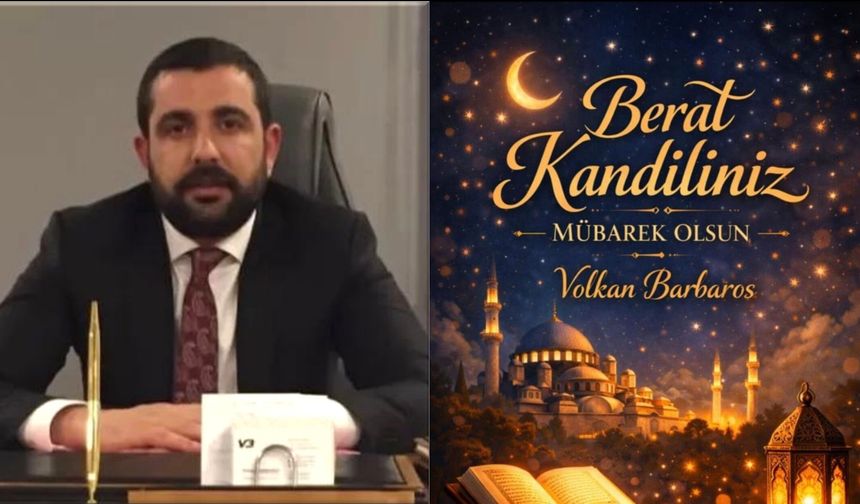 İş İnsanı Volkan Barbaros’tan Berat Kandili Mesajı