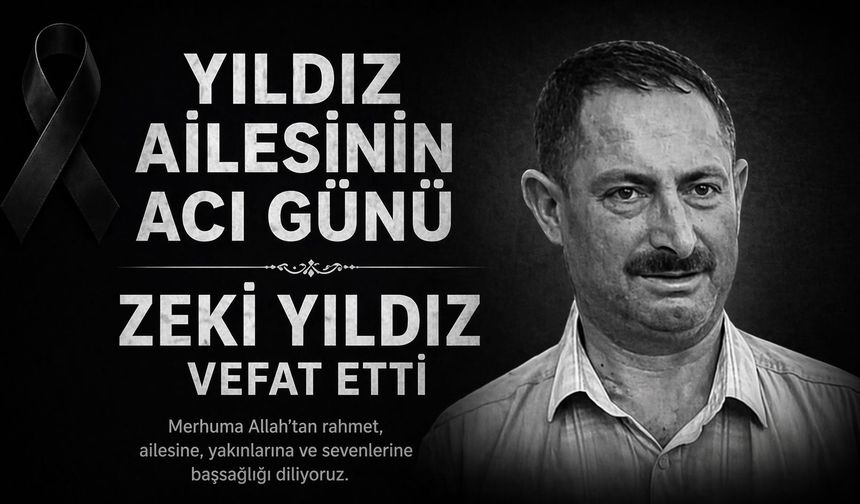 Yıldız Ailesi Fertlerinden Zeki Yıldız Hakkın Rahmetine Kavuştu