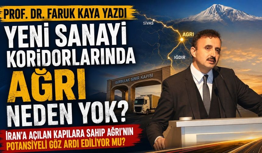 Prof. Dr. Faruk Kaya’dan Ağrı İçin Sanayi Koridoru Çağrısı