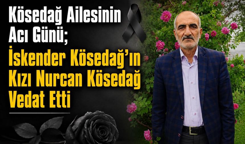 Kösedağ Ailesinin Acı Günü