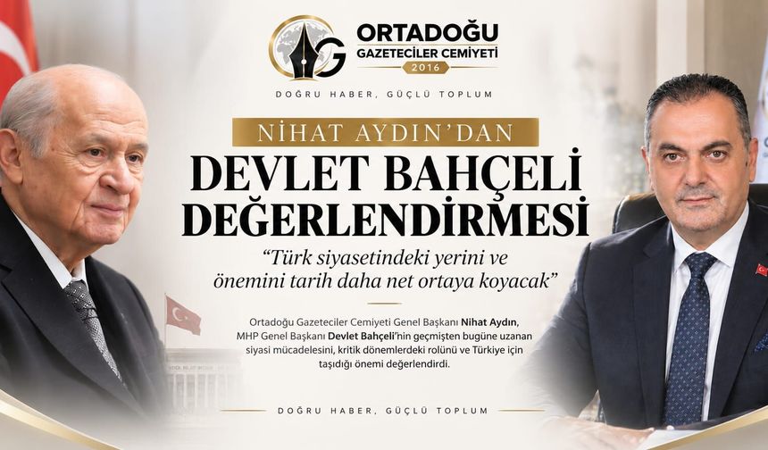 Başkan Aydın’dan Devlet Bahçeli Değerlendirmesi!