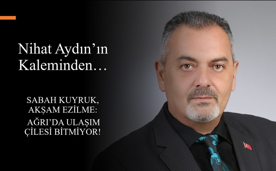 Nihat Aydın’ın Kaleminden...  Sabah Kuyruk, Akşam Ezilme: Ağrı’da Ulaşım Çilesi Bitmiyor!
