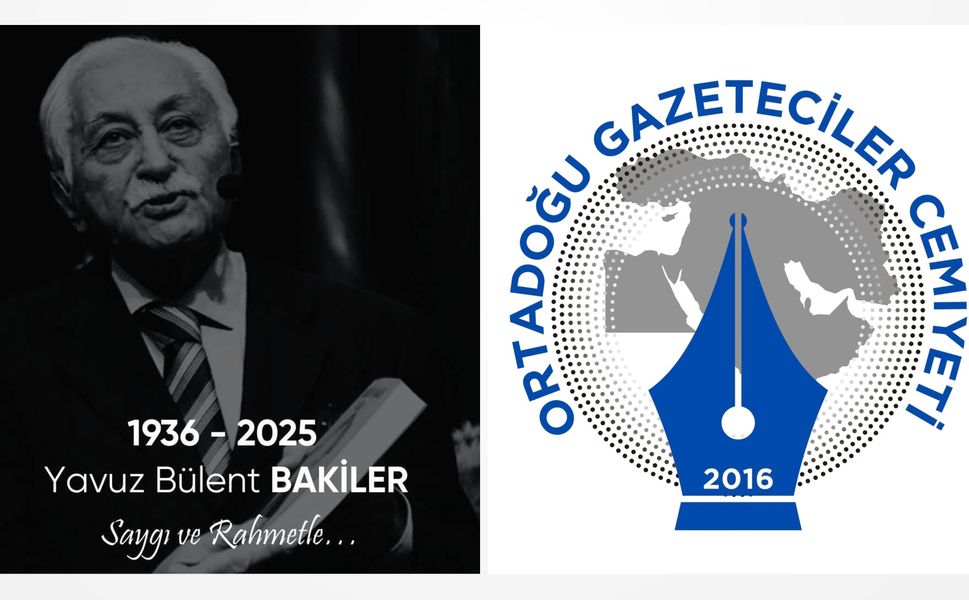 Ortadoğu Gazeteciler Cemiyeti’nden Yavuz Bülent Bakiler için taziye mesajı