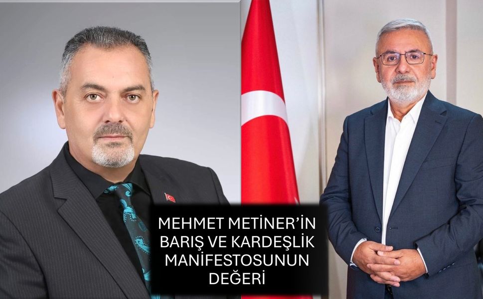 Nihat Aydın’ın Kaleminden... Mehmet Metiner’in Barış ve Kardeşlik Manifestosunun Değeri
