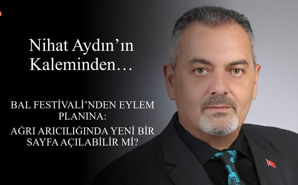 Bal Festivali’nden Eylem Planına: Ağrı Arıcılığında Yeni Bir Sayfa Açılabilir mi?