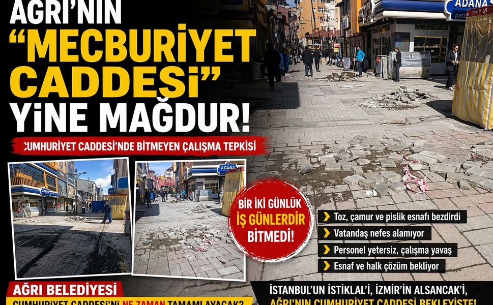 Ağrı’nın “Mecburiyet Caddesi”nde Bitmeyen Çalışma Tepkisi