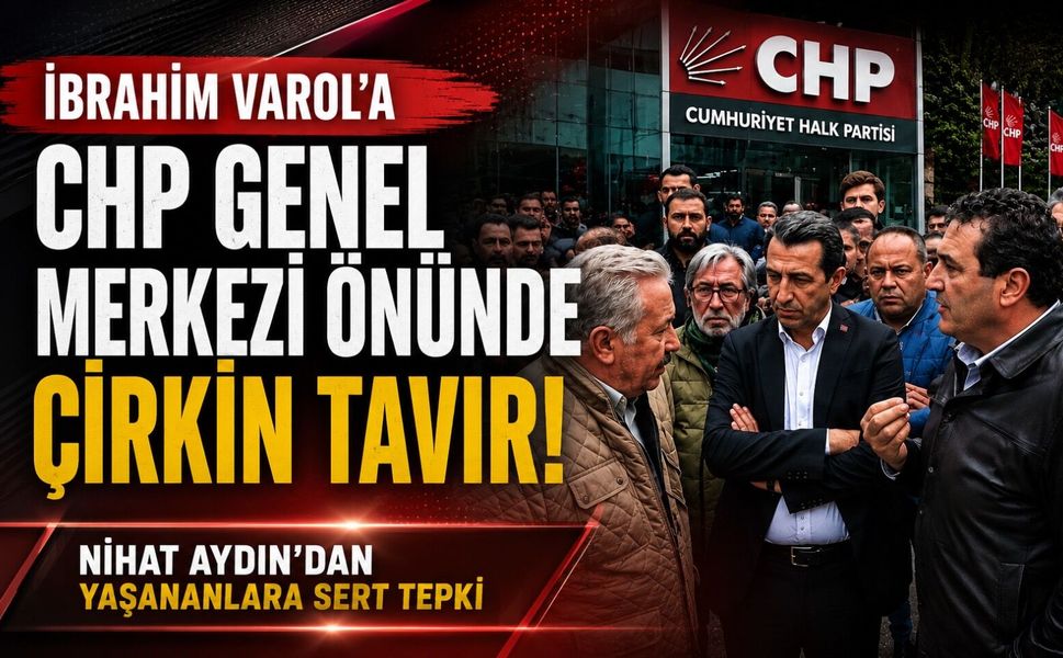 İbrahim Varol’a CHP Genel Merkezi Önünde Çirkin Tavır