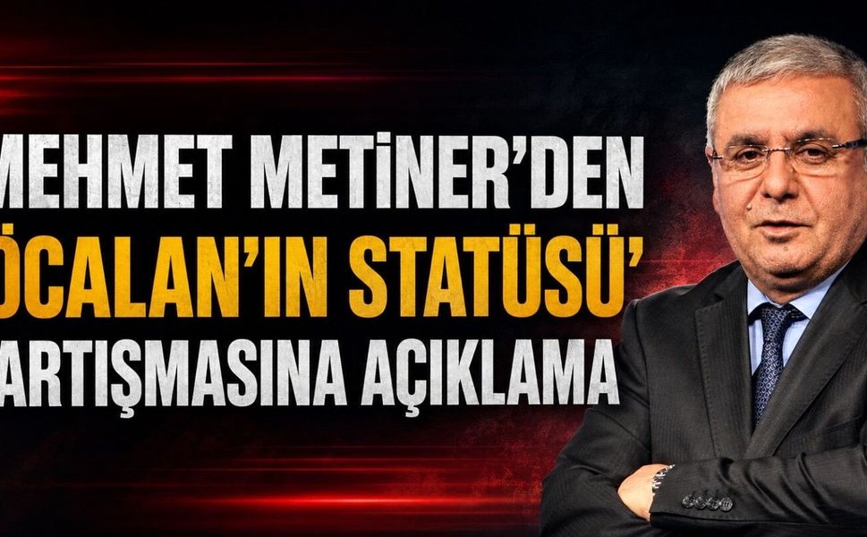 Mehmet Metiner’den “Öcalan’ın Statüsü” Tartışmasına Açıklama