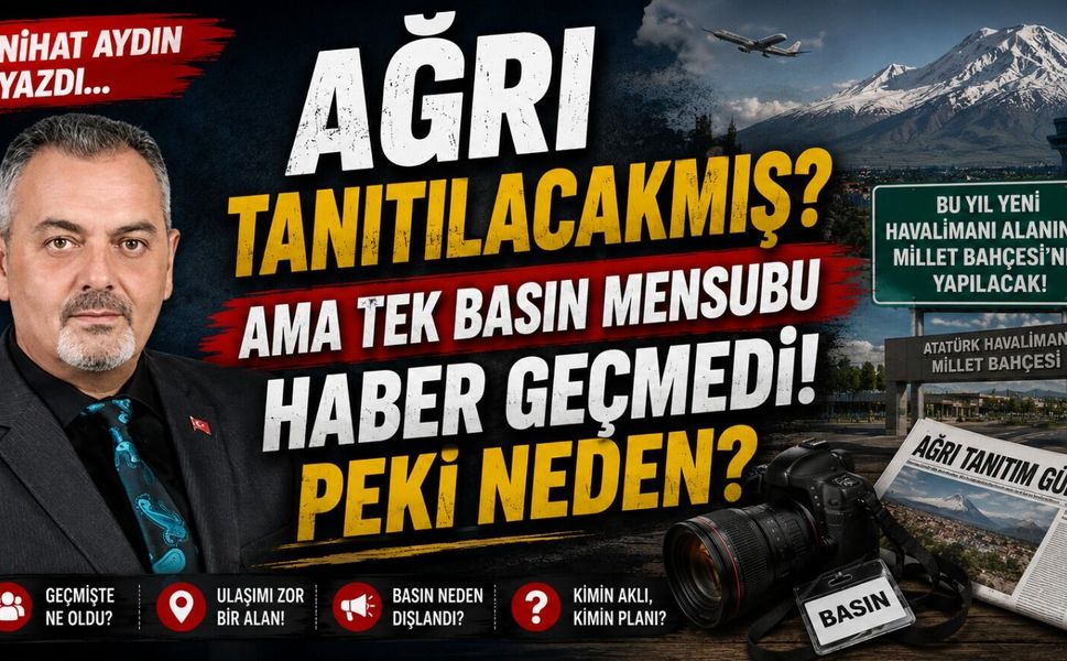 Nihat Aydın’ın Kaleminden... Ağrı Tanıtılacakmış? Ama Tek Basın Mensubu Haber Geçmedi! Peki Neden?