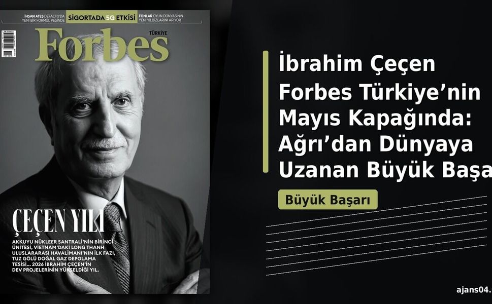 İbrahim Çeçen Forbes Türkiye’nin Mayıs Kapağında!