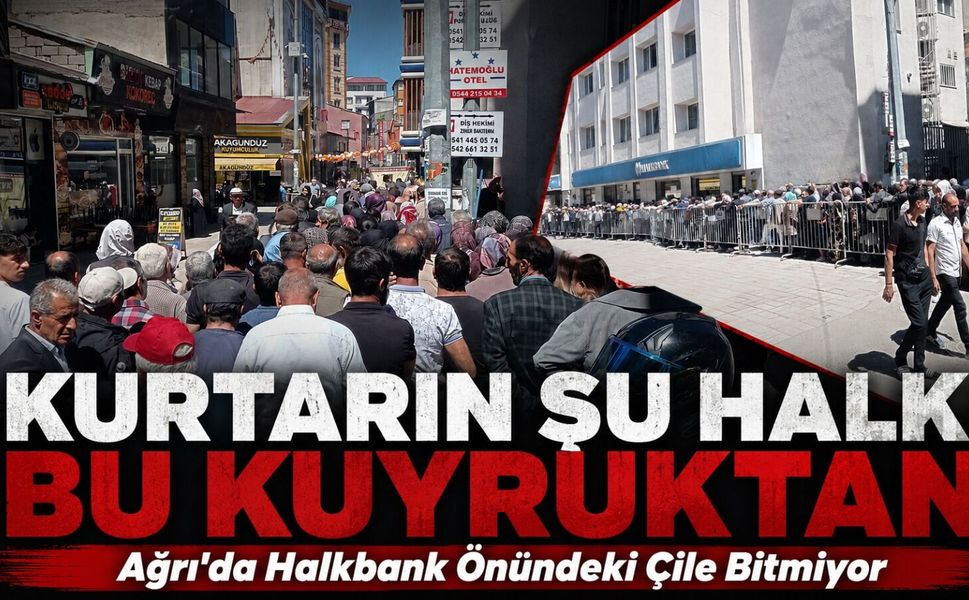 Kurtarın Şu Halkı Bu Kuyruktan: Ağrı’da Halkbank Önündeki Çile Bitmiyor
