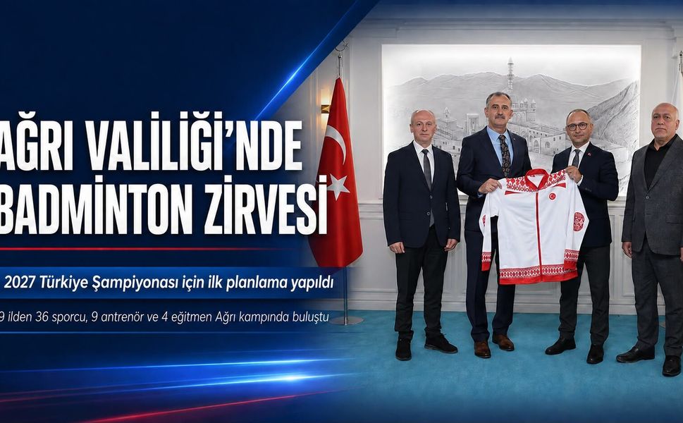 Ağrı Valiliği’nde Badminton Zirvesi: 2027 Türkiye Şampiyonası İçin İlk Planlama