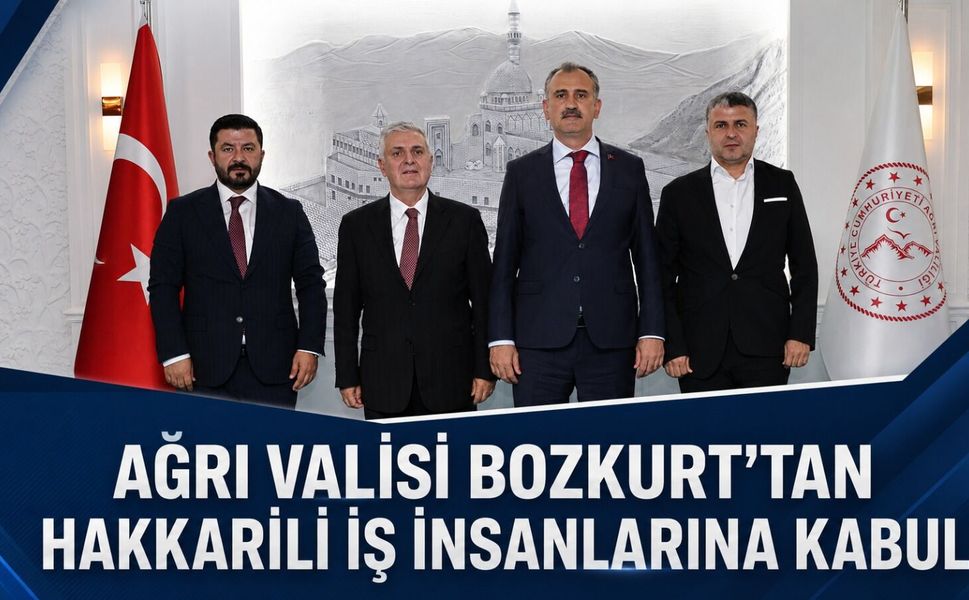 AĞRI VALİSİ BOZKURT’TAN HAKKARİLİ İŞ İNSANLARINA KABUL