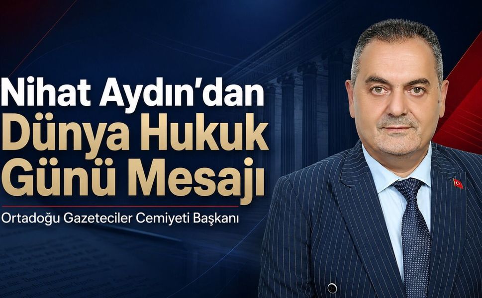 OGC Genel Başkanı Nihat Aydın’dan Dünya Hukuk Günü Mesaji