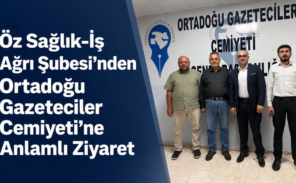 Öz Sağlık-İş Ağrı Şubesi’nden Ortadoğu Gazeteciler Cemiyeti’ne Anlamlı Ziyaret
