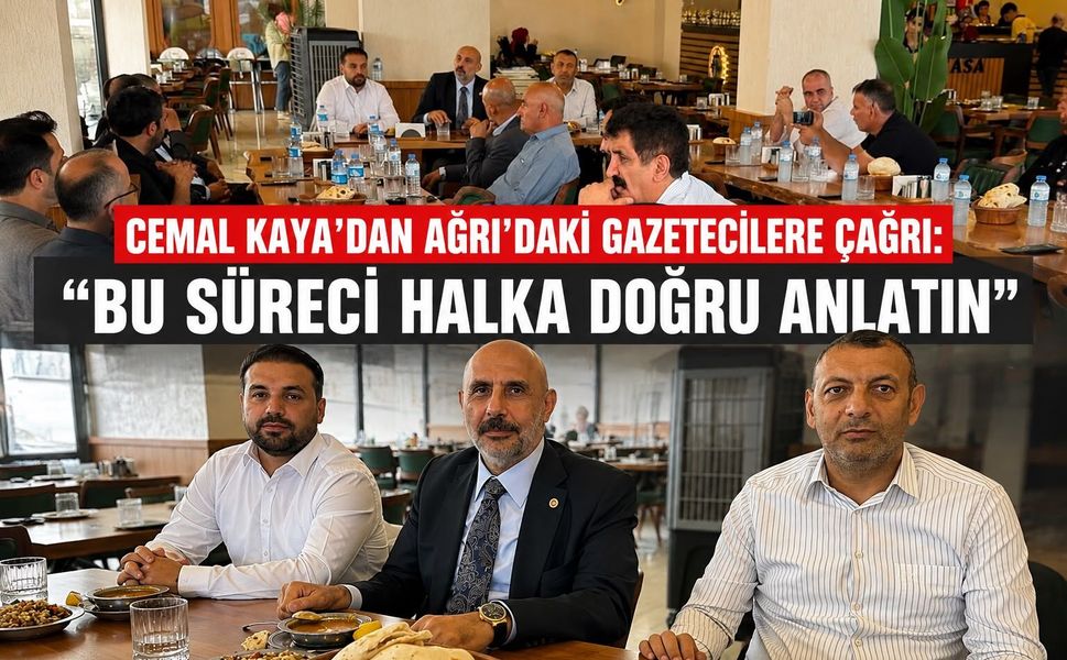 Cemal Kaya’dan Ağrı’daki Gazetecilere Çağrı: “Bu Süreci Halka Doğru Anlatın”