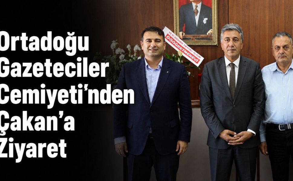 Ortadoğu Gazeteciler Cemiyeti'nden Çakan'a Ziyaret