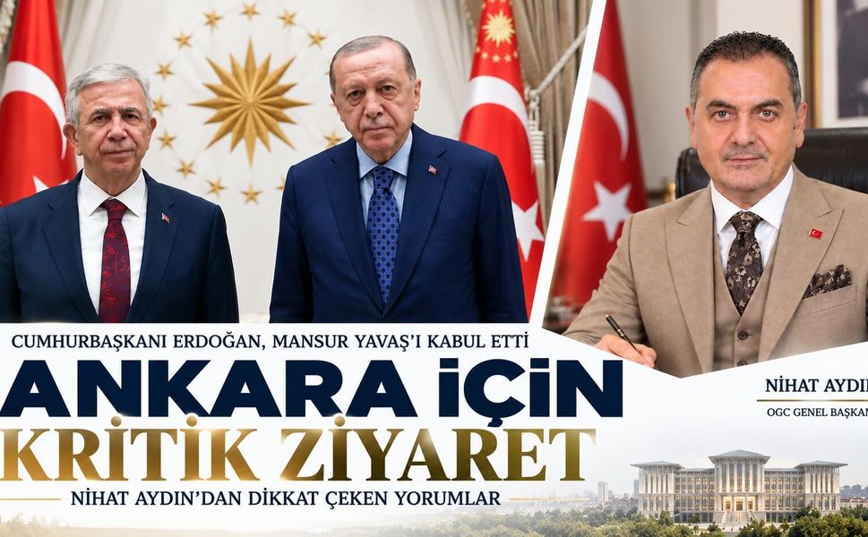 NİHAT AYDIN: “ERDOĞAN–YAVAŞ GÖRÜŞMESİ, DEVLET ADAMLIĞININ KIYMETLİ BİR FOTOĞRAFIDIR”