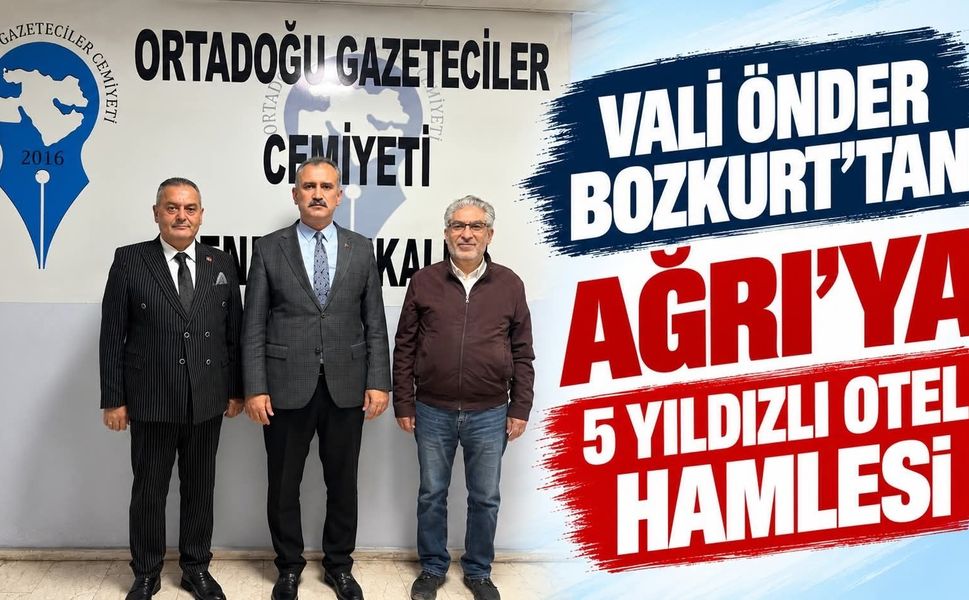 Vali Bozkurt OGC’de Açıkladı: Ağrı’ya 5 Yıldızlı Otel ve Nuh’un Gemisi Konseptli Yatırım