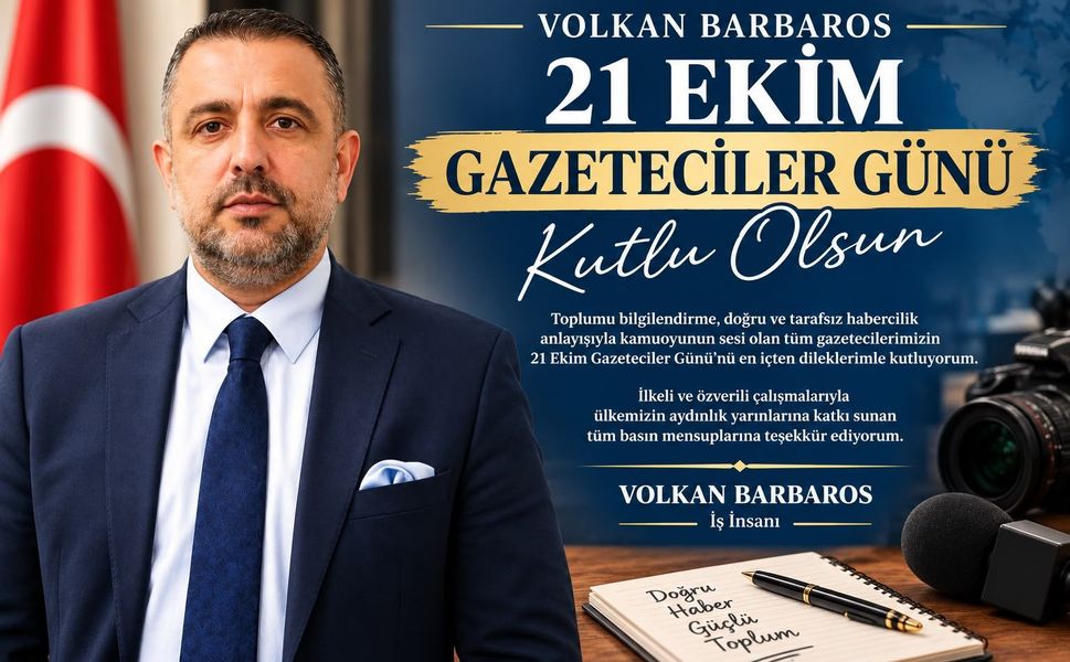 İş İnsanı Volkan Barbaros’tan Gazeteciler Günü Mesajı