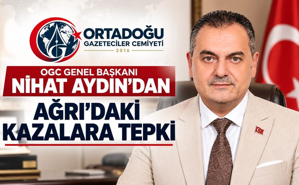 OGC GENEL BAŞKANI NİHAT AYDIN: “AĞRI'DA ARTIK GÖZYAŞI DEĞİL, HAYAT KURTARACAK TEDBİRLER KONUŞULMALI”